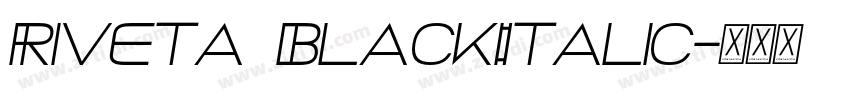 Riveta BlackItalic字体转换